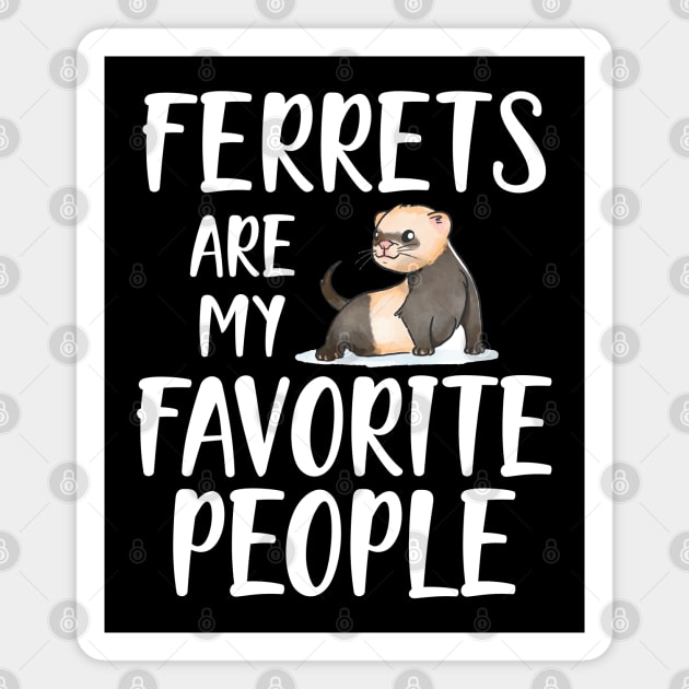 Ferret - Ferrets are my favorite people Magnet by KC Happy Shop